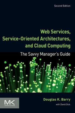 Web Services, Service-Oriented Architectures, and Cloud Computing: The Savvy Manager's Guide de Douglas K. Barry