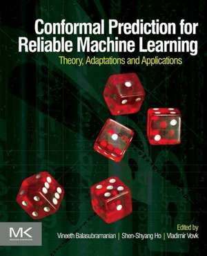 Conformal Prediction for Reliable Machine Learning: Theory, Adaptations and Applications de Vineeth Balasubramanian