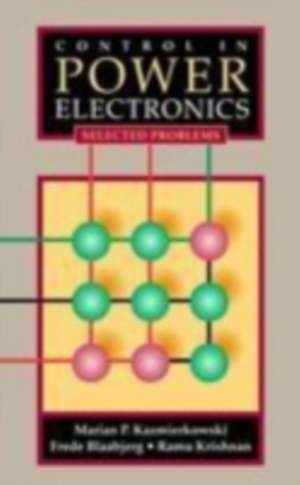 Control in Power Electronics: Selected Problems de Marian P. Kazmierkowski