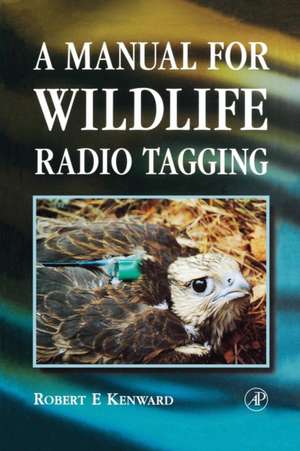 A Manual for Wildlife Radio Tagging de Robert E. Kenward