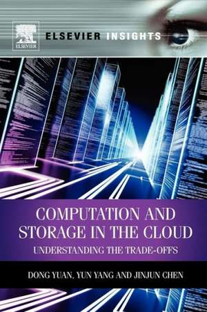 Computation and Storage in the Cloud: Understanding the Trade-Offs de Dong Yuan