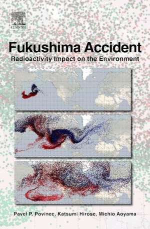 Fukushima Accident: Radioactivity Impact on the Environment de Pavel P. Povinec