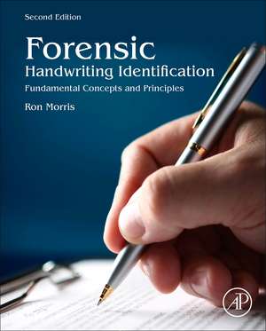 Forensic Handwriting Identification: Fundamental Concepts and Principles de Ron N. Morris