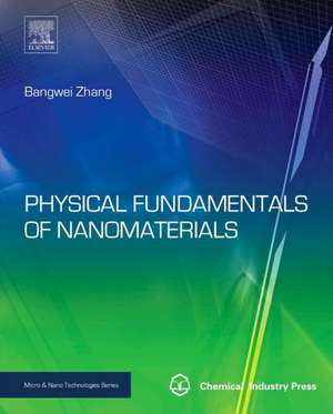 Physical Fundamentals of Nanomaterials de Bangwei Zhang