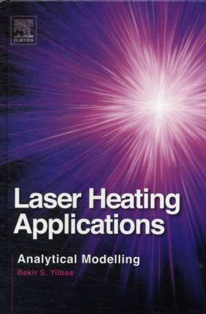 Laser Heating Applications: Analytical Modelling de Bekir Sami Yilbas