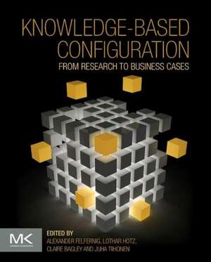 Knowledge-Based Configuration: From Research to Business Cases de Alexander Felfernig