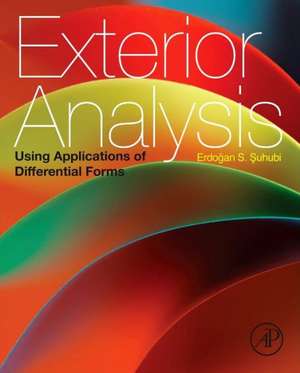 Exterior Analysis: Using Applications of Differential Forms de Erdogan Suhubi