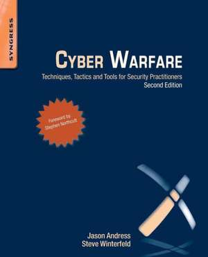 Cyber Warfare: Techniques, Tactics and Tools for Security Practitioners de Jason Andress