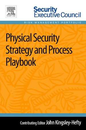 Physical Security Strategy and Process Playbook de John Kingsley-Hefty