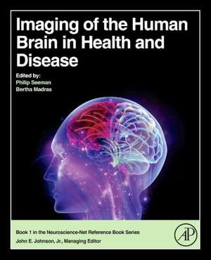 Imaging of the Human Brain in Health and Disease de Philip Seeman