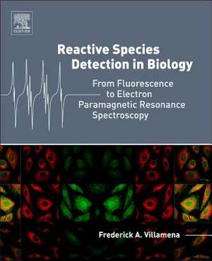 Reactive Species Detection in Biology: From Fluorescence to Electron Paramagnetic Resonance Spectroscopy de Frederick A. Villamena