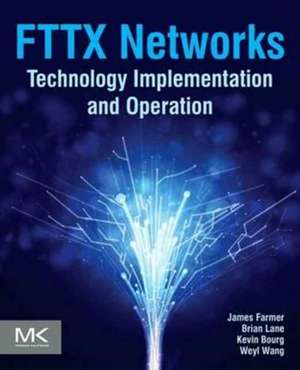 FTTx Networks: Technology Implementation and Operation de James Farmer