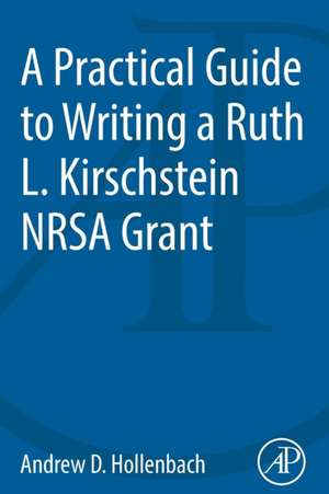 A Practical Guide to Writing a Ruth L. Kirschstein NRSA Grant de Andrew D. Hollenbach