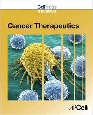 Cell Press Reviews: Cancer Therapeutics de Cell Press