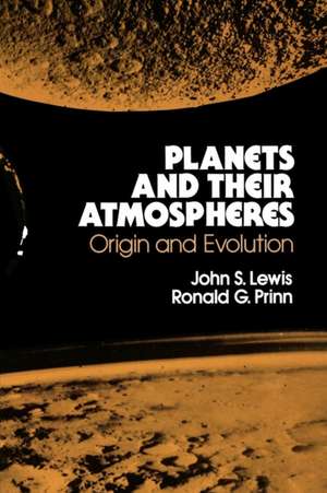 Planets and Their Atmospheres: Origins and Evolution de John S. Lewis