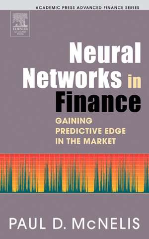 Neural Networks in Finance: Gaining Predictive Edge in the Market de Paul D. McNelis