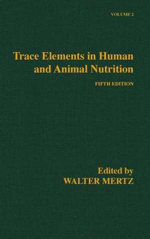 Trace Elements in Human and Animal Nutrition: Volume 2 de Walter Mertz