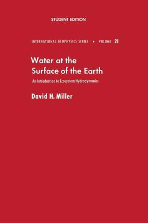 Water at the Surface of Earth: An Introduction to Ecosystem Hydrodynamics de David M. Miller