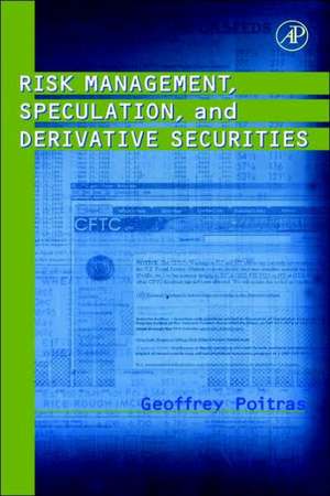 Risk Management, Speculation, and Derivative Securities de Geoffrey Poitras