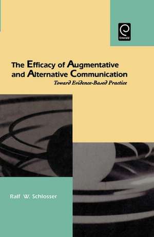 The Efficacy of Augmentative and Alternative Communication de Ralf W. Schlosser