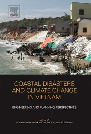 Coastal Disasters and Climate Change in Vietnam: Engineering and Planning Perspectives de Nguyen Danh Thao