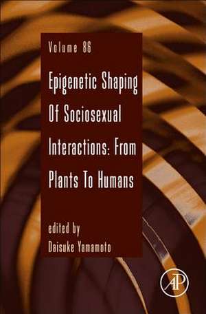 Epigenetic Shaping of Sociosexual Interactions: From Plants to Humans de Daisuke Yamamoto