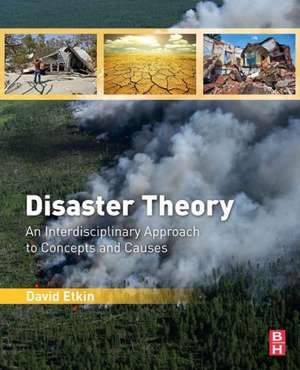 Disaster Theory: An Interdisciplinary Approach to Concepts and Causes de David Etkin