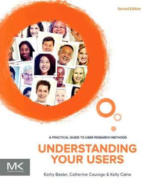 Understanding Your Users: A Practical Guide to User Research Methods de Kathy Baxter