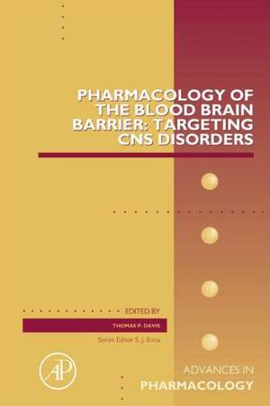 Pharmacology of the Blood Brain Barrier: Targeting CNS Disorders de Thomas P. Davis