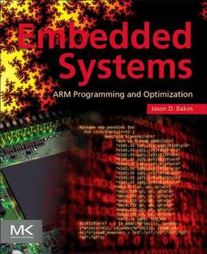 Embedded Systems: ARM Programming and Optimization de Jason D. Bakos