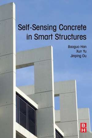 Self-Sensing Concrete in Smart Structures de Baoguo Han