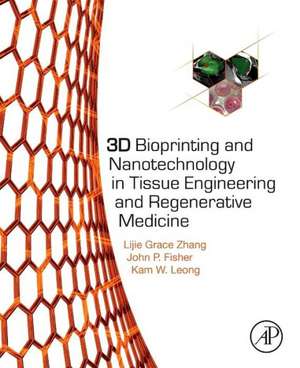 3D Bioprinting and Nanotechnology in Tissue Engineering and Regenerative Medicine de Lijie Grace Zhang