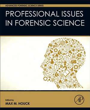 Professional Issues in Forensic Science de Max M. Houck