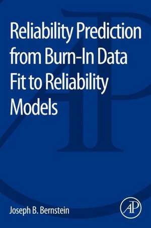 Reliability Prediction from Burn-In Data Fit to Reliability Models de Joseph Bernstein