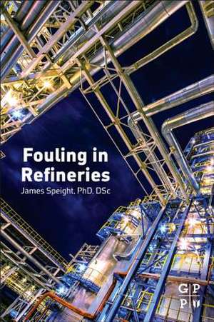 Fouling in Refineries de James G. Speight