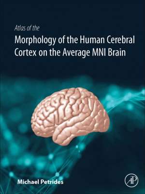 Atlas of the Morphology of the Human Cerebral Cortex on the Average MNI Brain de Michael Petrides