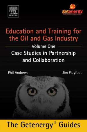 Education and Training for the Oil and Gas Industry: Case Studies in Partnership and Collaboration de Phil Andrews