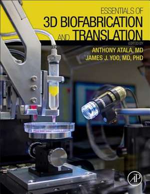 Essentials of 3D Biofabrication and Translation de Anthony Atala