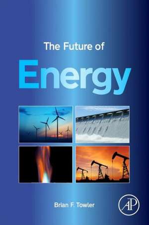 The Future of Energy de Brian F. Towler