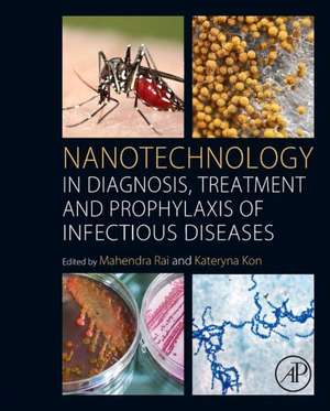 Nanotechnology in Diagnosis, Treatment and Prophylaxis of Infectious Diseases de Mahendra Rai