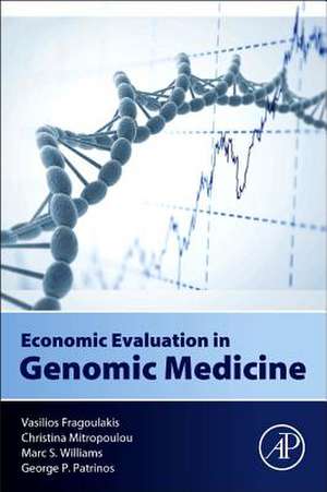 Economic Evaluation in Genomic Medicine de Vasilios Fragoulakis