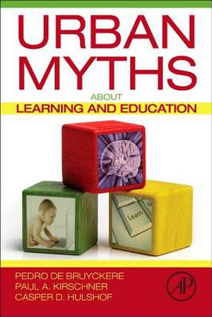 Urban Myths about Learning and Education de Pedro De Bruyckere