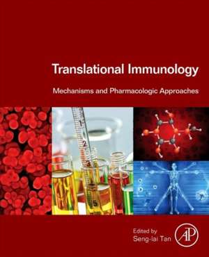 Translational Immunology: Mechanisms and Pharmacologic Approaches de Seng-Lai Tan