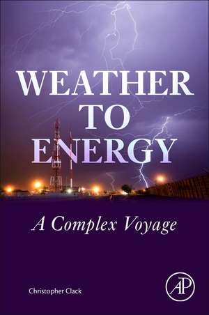 Weather to Energy: A Complex Voyage de Christopher Clack