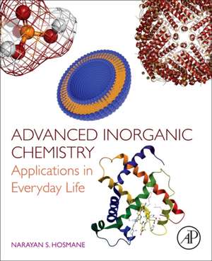 Advanced Inorganic Chemistry: Applications in Everyday Life de Narayan S. Hosmane