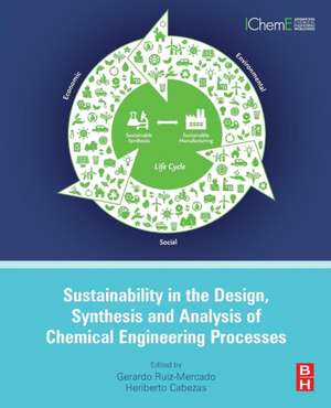 Sustainability in the Design, Synthesis and Analysis of Chemical Engineering Processes de Gerardo Ruiz Mercado