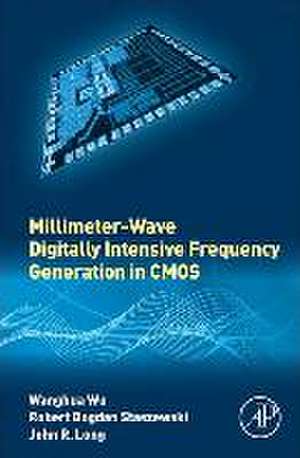 Millimeter-Wave Digitally Intensive Frequency Generation in CMOS de Wanghua Wu