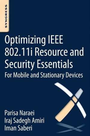 Optimizing IEEE 802.11i Resource and Security Essentials: For Mobile and Stationary Devices de Iraj Sadegh Amiri