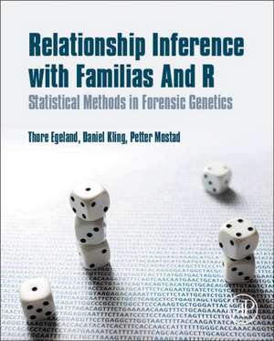 Relationship Inference with Familias and R: Statistical Methods in Forensic Genetics de Thore Egeland