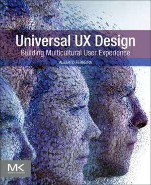 Universal UX Design: Building Multicultural User Experience de Alberto Ferreira